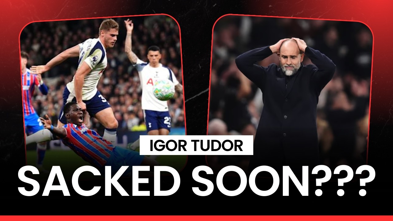 SPURS TO SACK IGOR TUDOR THIS WEEK?