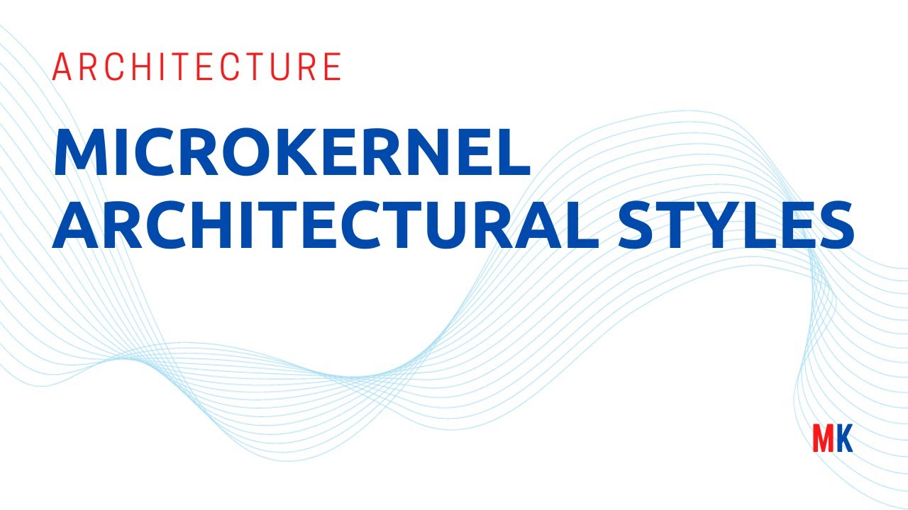 Microkernel Architecture Styles