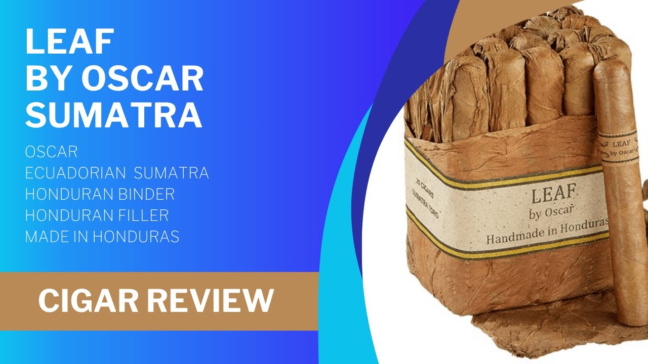 Leaf by Oscar Sumatra Cigar Review