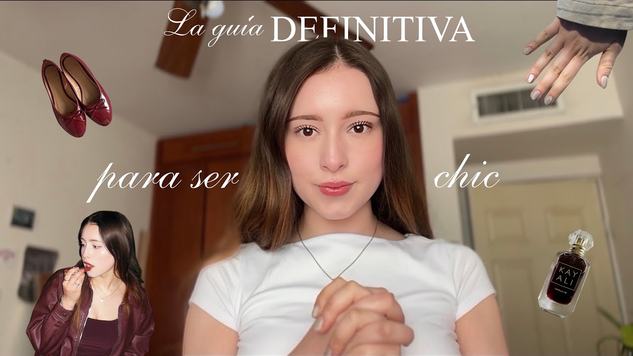 La guía DEFINITIVA para convertirte en una persona chic 💅🏻✨| elegante y sin esfuerzo | desde cero 