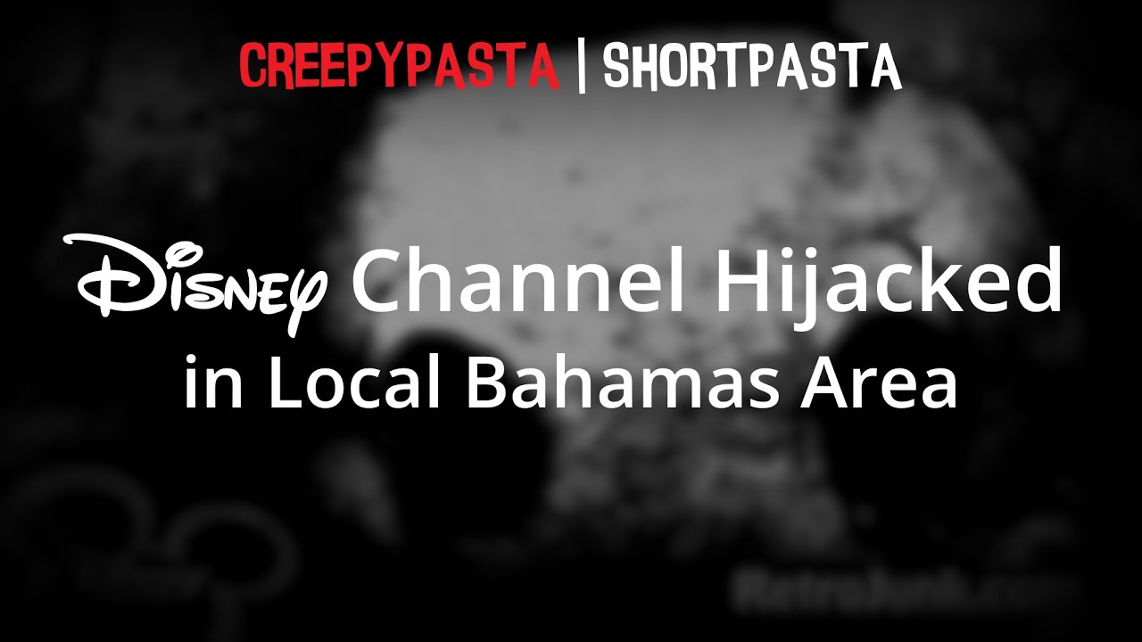 (Creepypasta) Disney Channel Hijacked in Local Bahamas Area (by YTR76)