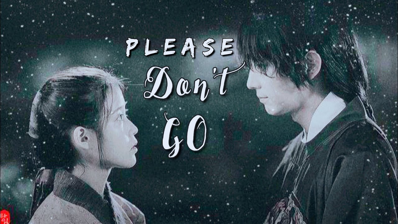 ✨ { PLEASE DON'T GO } ✨- Kdrama Multifandom °FMV°