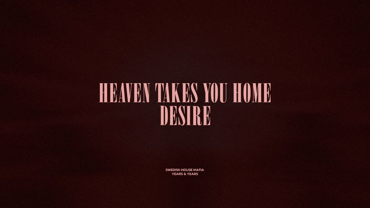 Heaven Takes You Home / Desire