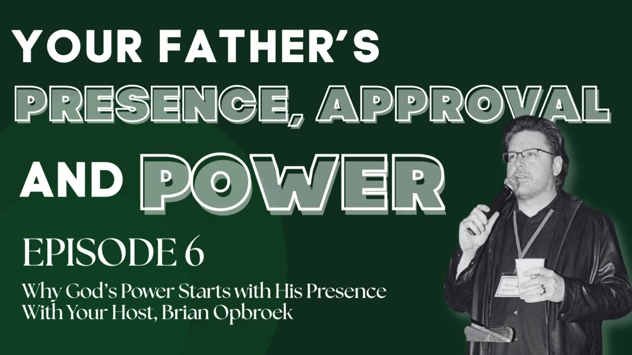 Your Father’s Presence, Approval, and Power | Walking Close, Living Changed – Episode 6