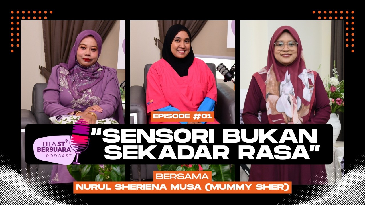 Ep.1 I Sensori Bukan Sekadar Rasa I Podcast Bila ST Bersuara - Nurul Sheriena Musa (Mumy Sher)
