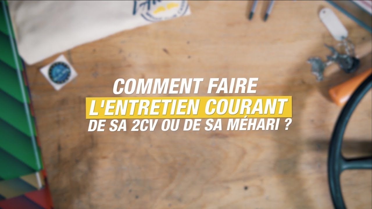 Comment faire l’entretien courant de sa 2CV ou de sa Méhari ?