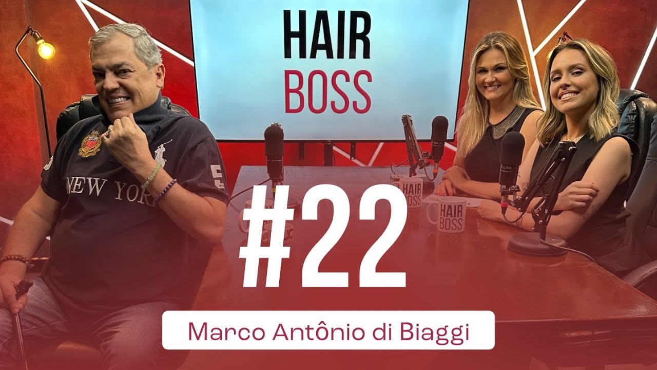O cabeleireiro das estrelas: MARCO ANTÔNIO DE BIAGGI - HAIRBOSS #22