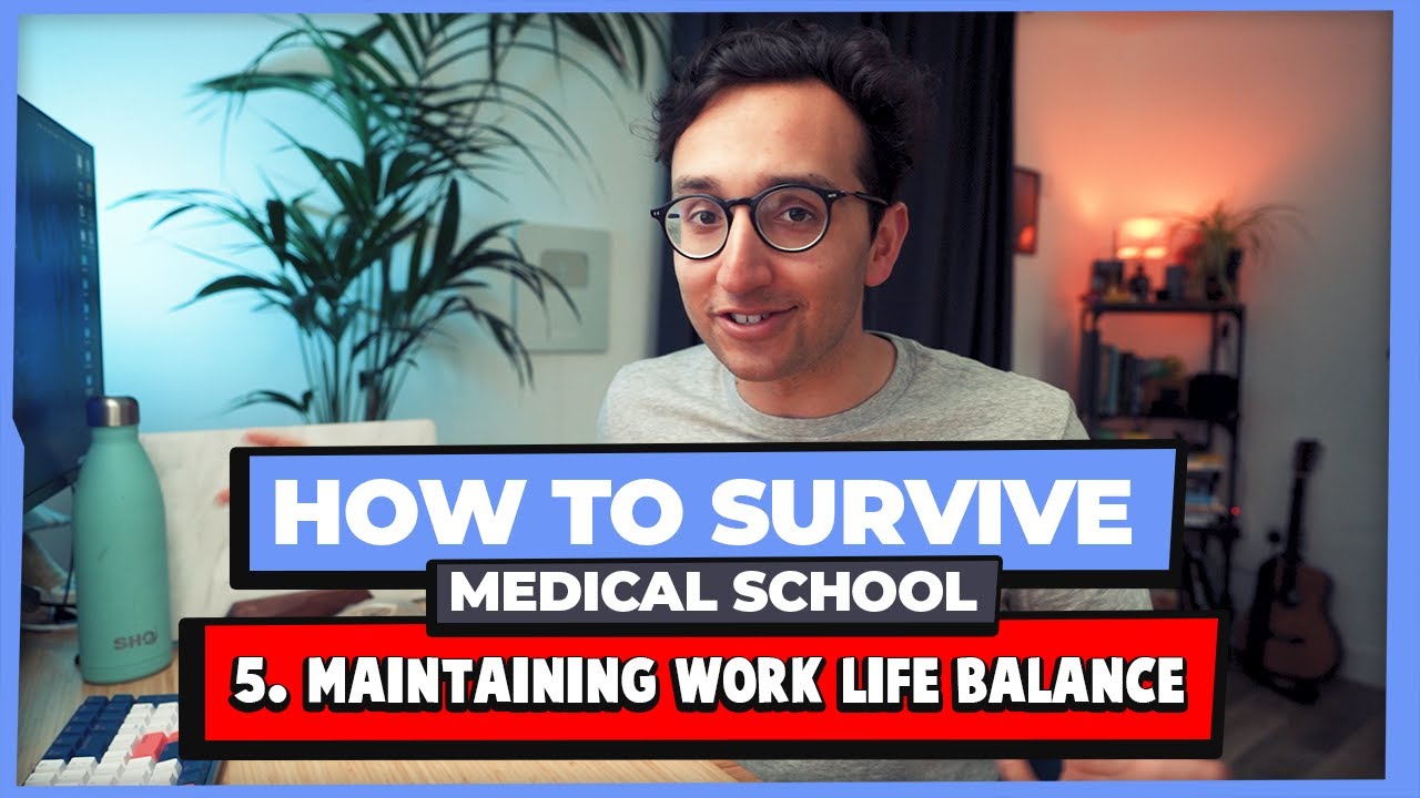 Work-Life Balance - How to Survive Medical School #05