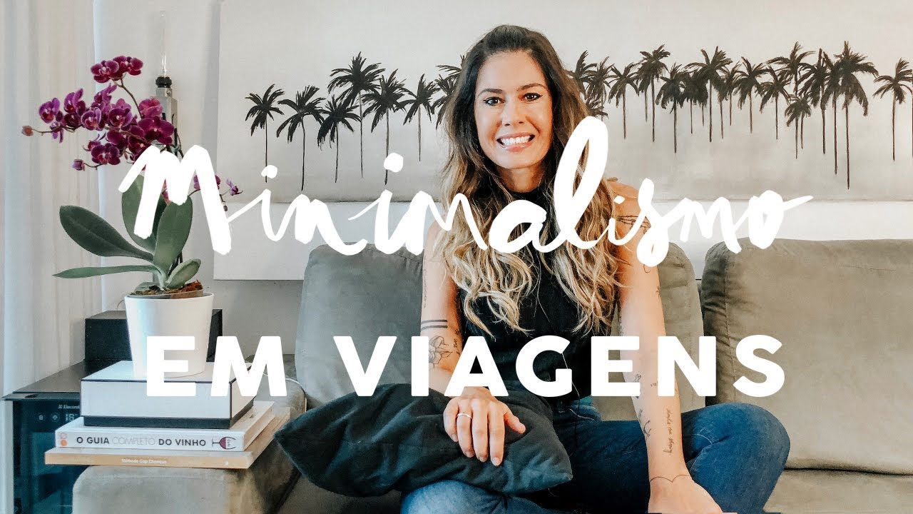 MINIMALISMO - mudei! | De mega CONSUMISTA para MINIMALISTA em viagens!