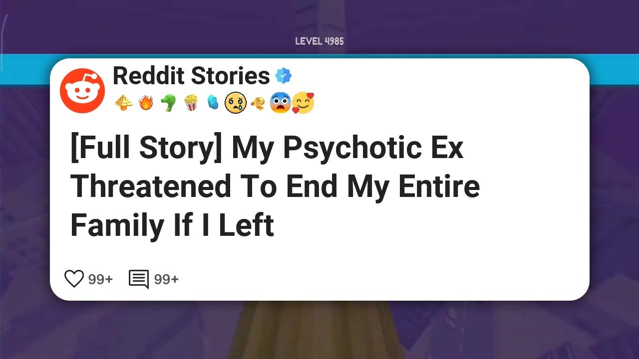 [Full Story] My Psychotic Ex Threatened To End My Entire Family If I Left #reddit