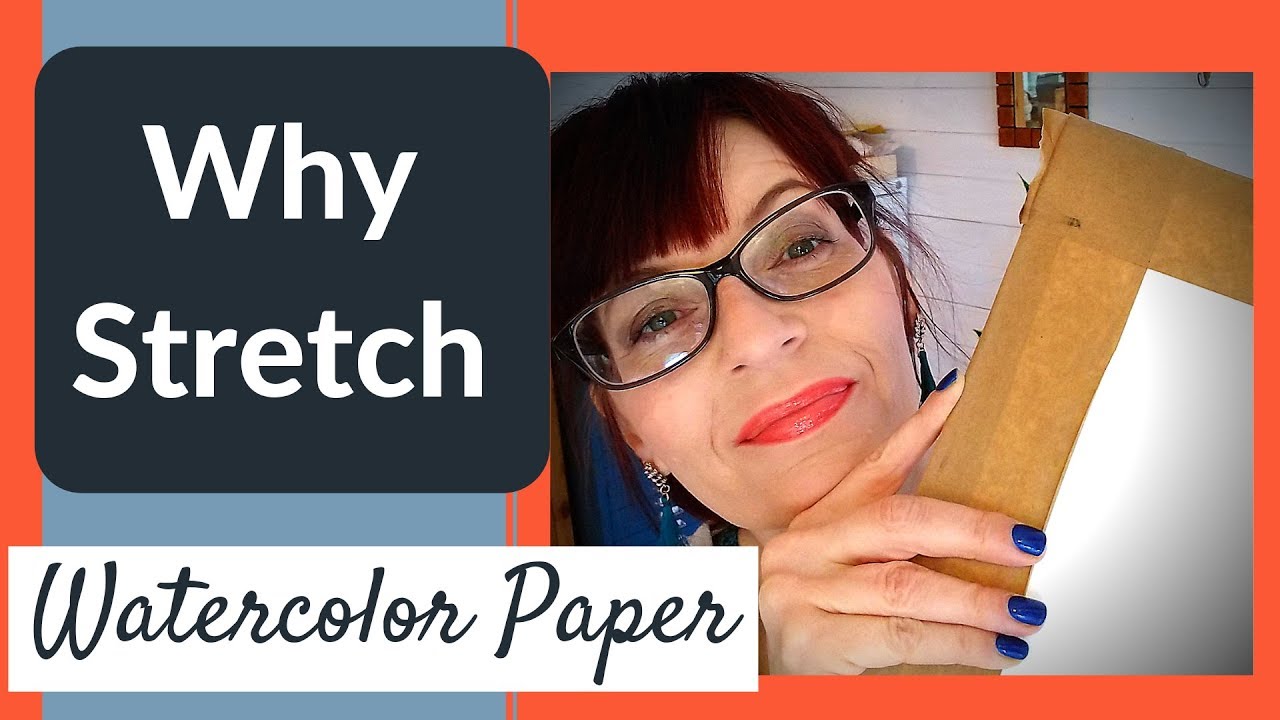 Why Stretch Watercolor Paper?