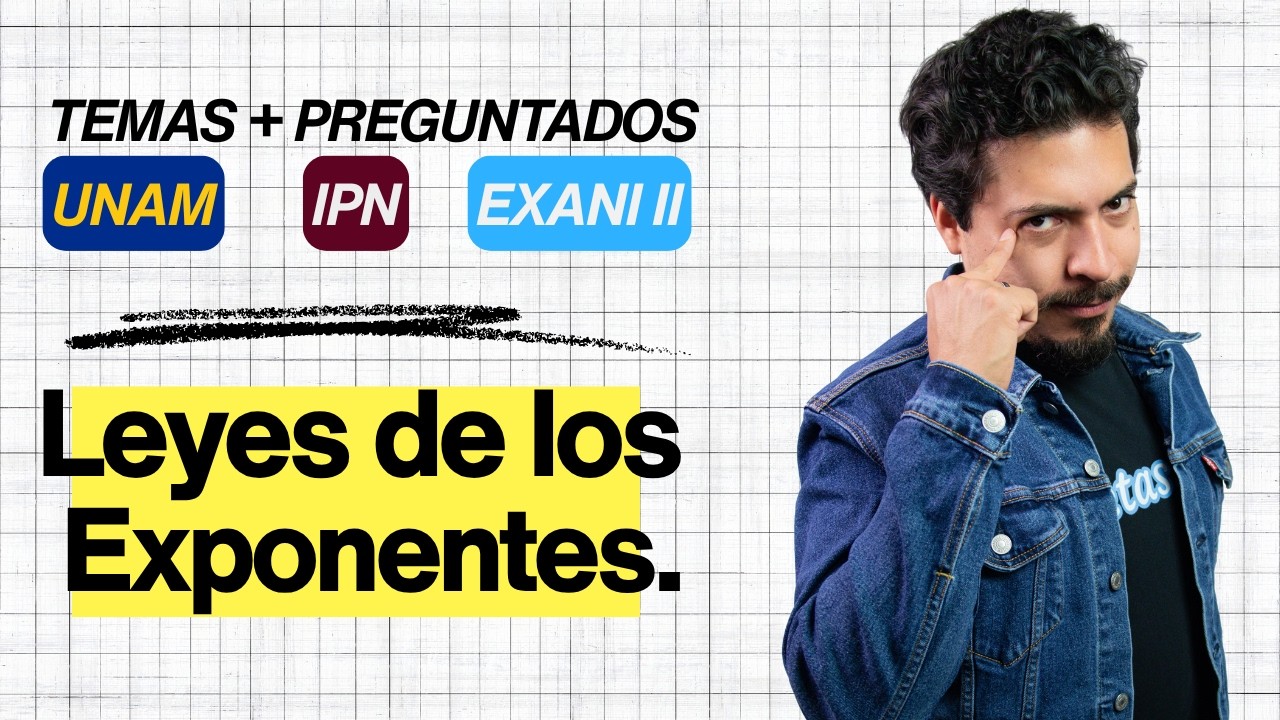 Temas mas preguntados UNAM IPN EXANI II: las 10 Leyes de los Exponentes