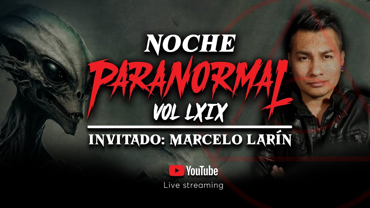 🔴 EN VIVO: MARCELO LARÍN Q&A LOS ETS LLEGARON - #NOCHEPARANORMAL LXIX - Invitado: @Marcelolarin  🔴