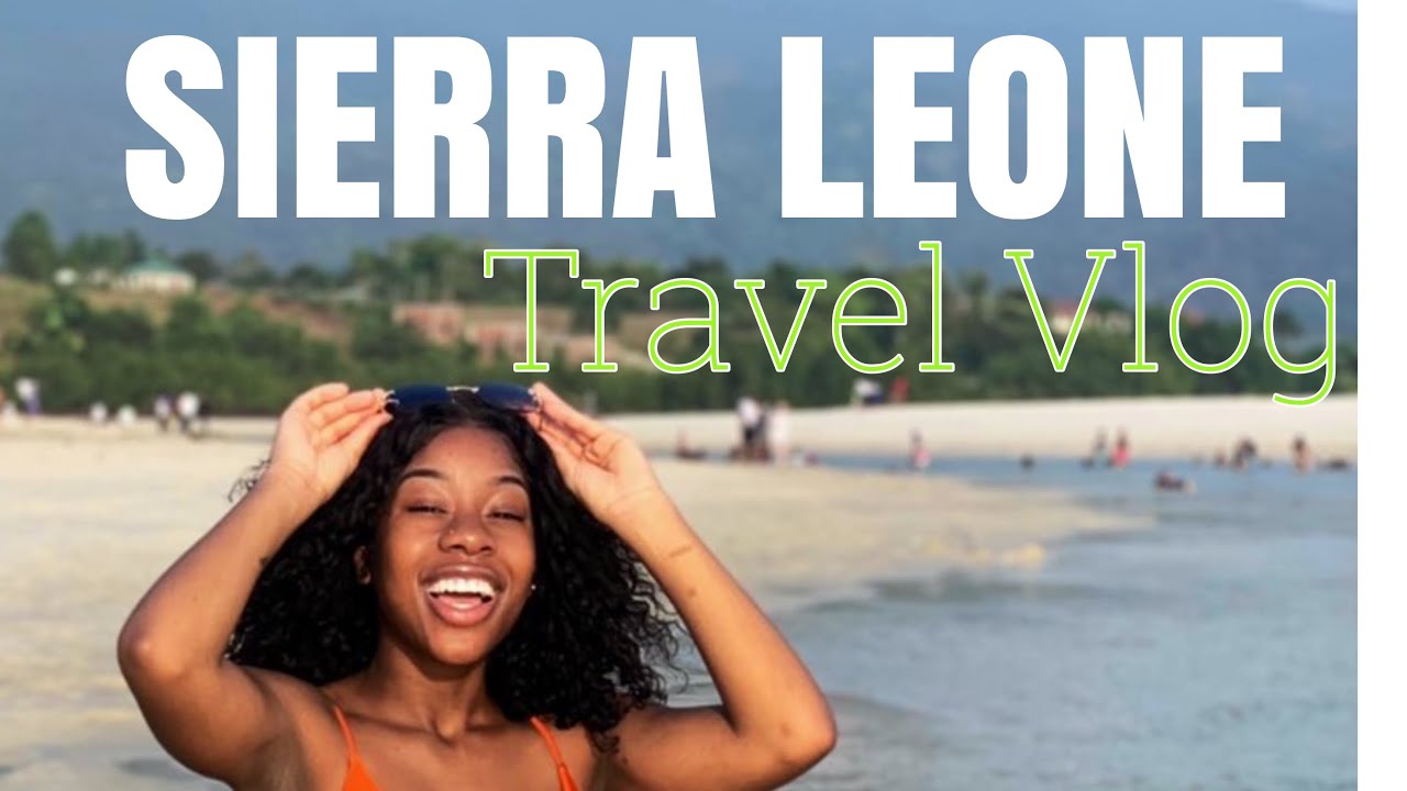 Sierra Leone Travel Vlog : My first time in Freetown
