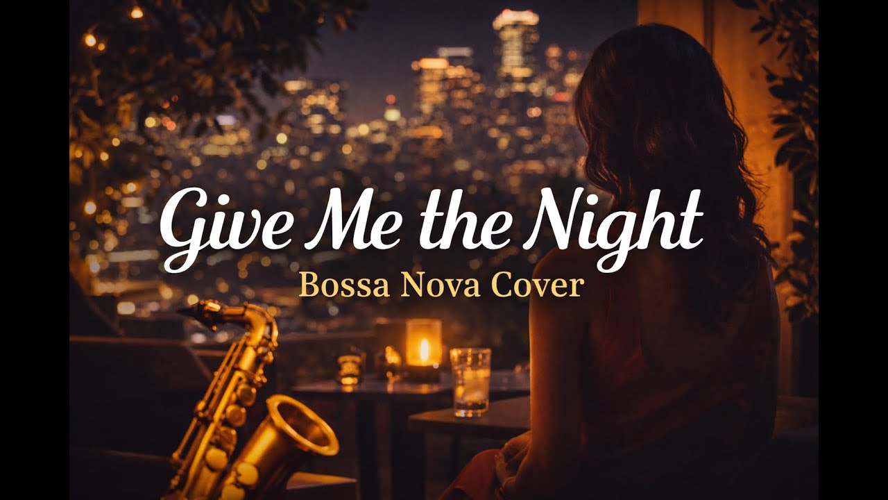 Give Me the Night (Bossa Nova Cover) | Smooth Groove Lounge