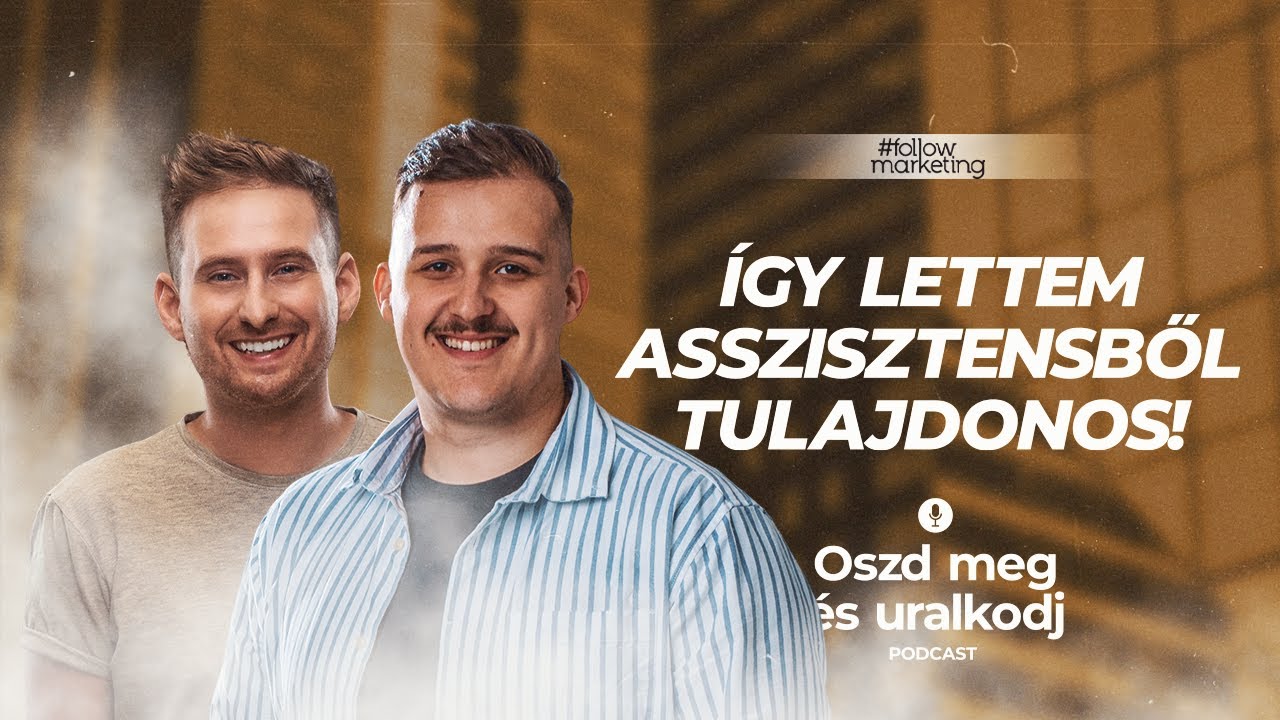 &Iacute;gy lettem asszisztensből tulajdonos! | Oszd meg &eacute;s uralkodj Podcast