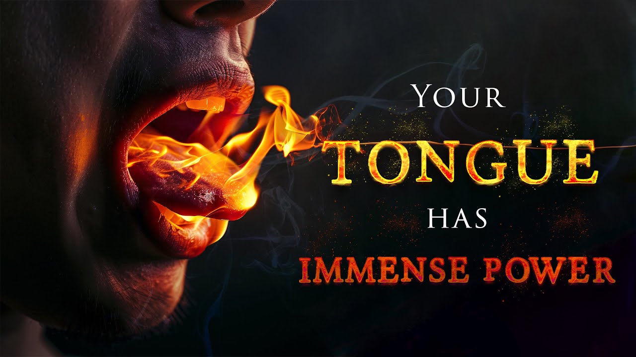 DEATH and LIFE are in the power of your TONGUE...