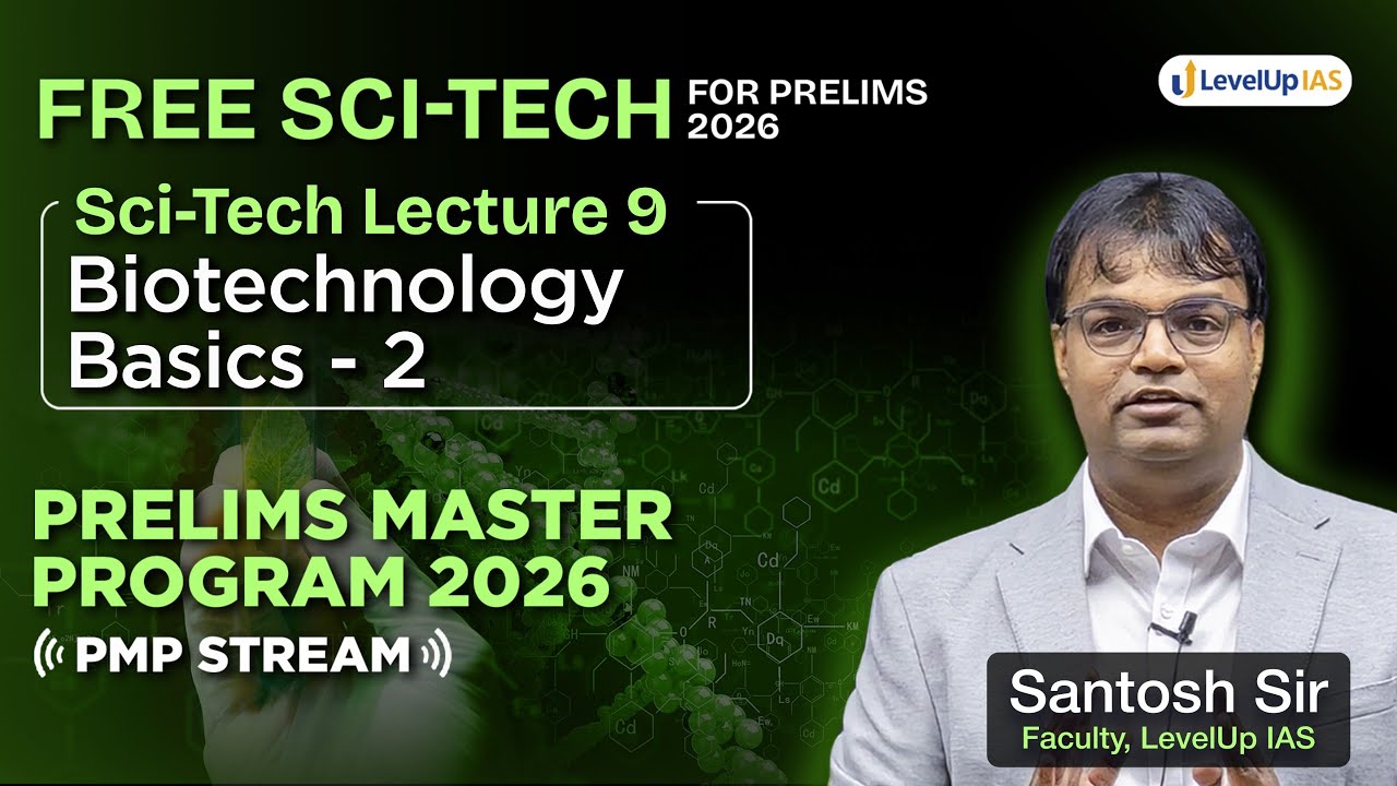 Lecture 9 &ndash; FREE Science & Tech for UPSC Prelims 2026: Biotechnology Basics (Part 2) | PMP