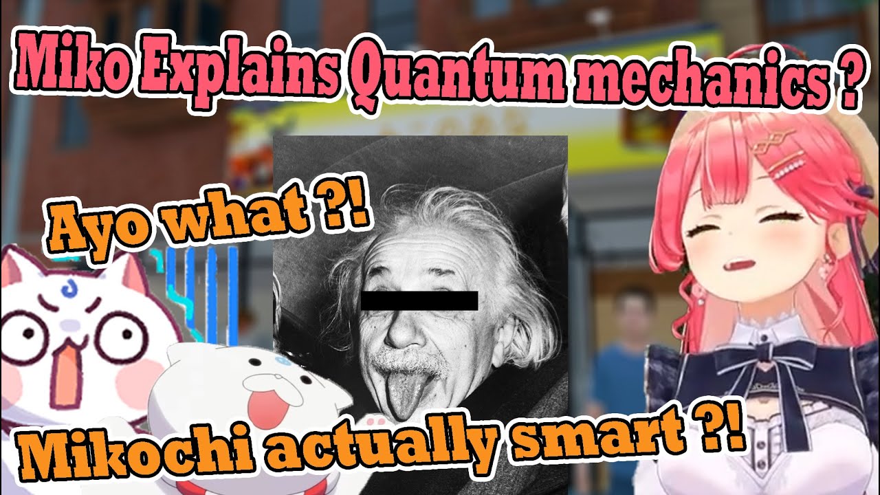 Miko tried to explain quantum mechanics and doing different Holomen impressions blows 35p's minds