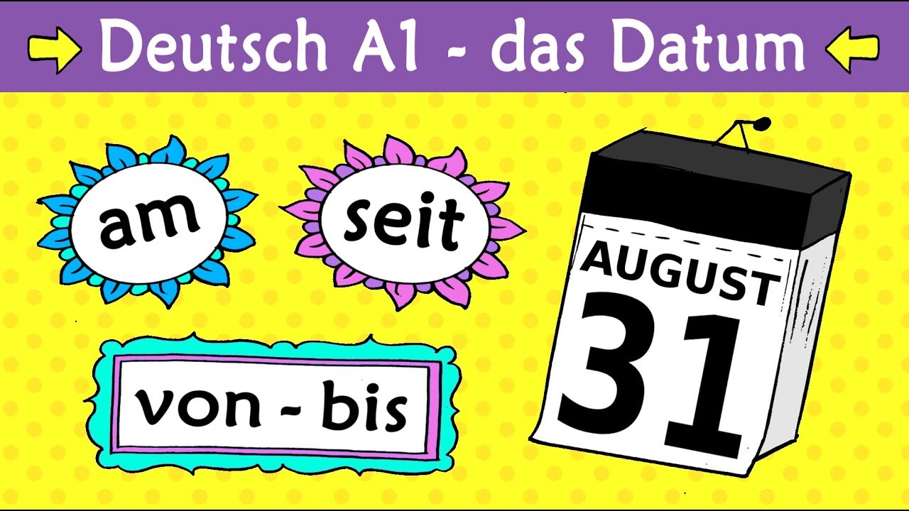 Deutsch A1: Das Datum (am/ab/seit/von/bis etc.) - German lesson for beginners: date + prepositions