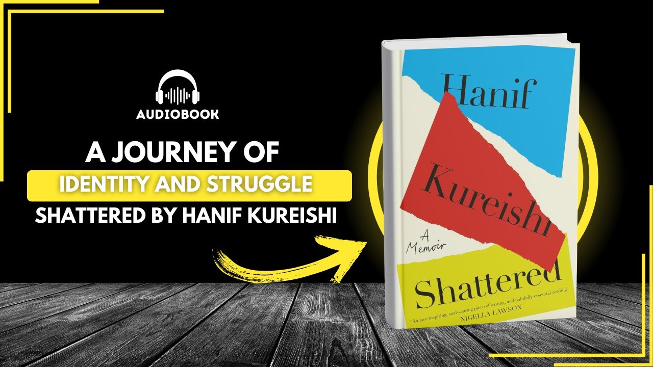 Shattered: A Memoir by Hanif Kureishi | Audiobook Summary