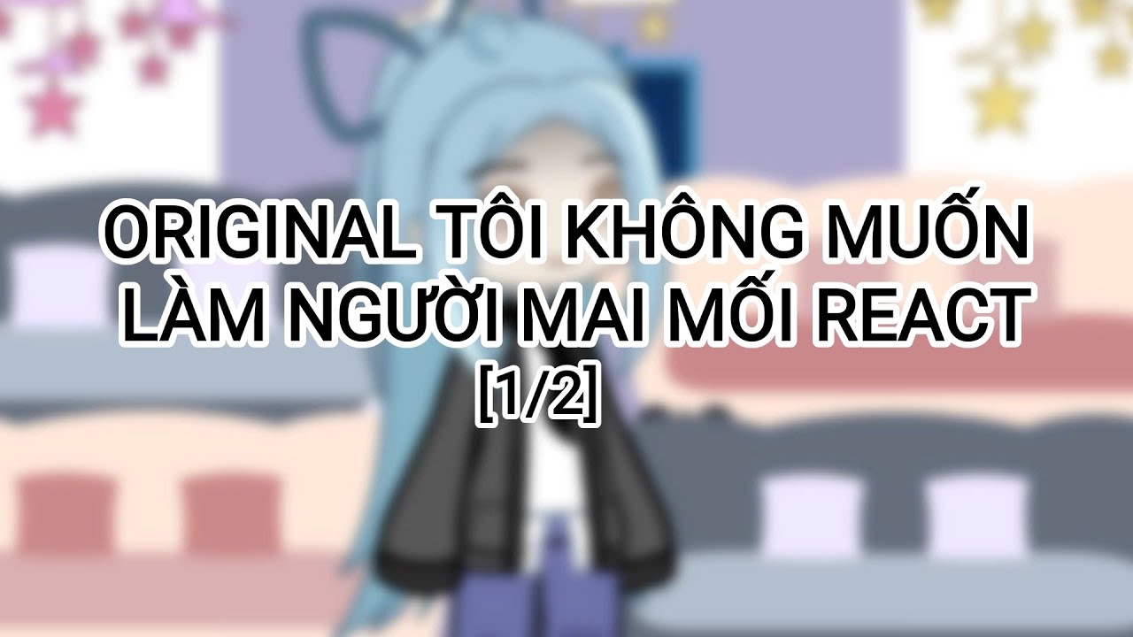 Original tôi không muốn làm người mai mối react:??? [1/2]||by:°lunkπ||
