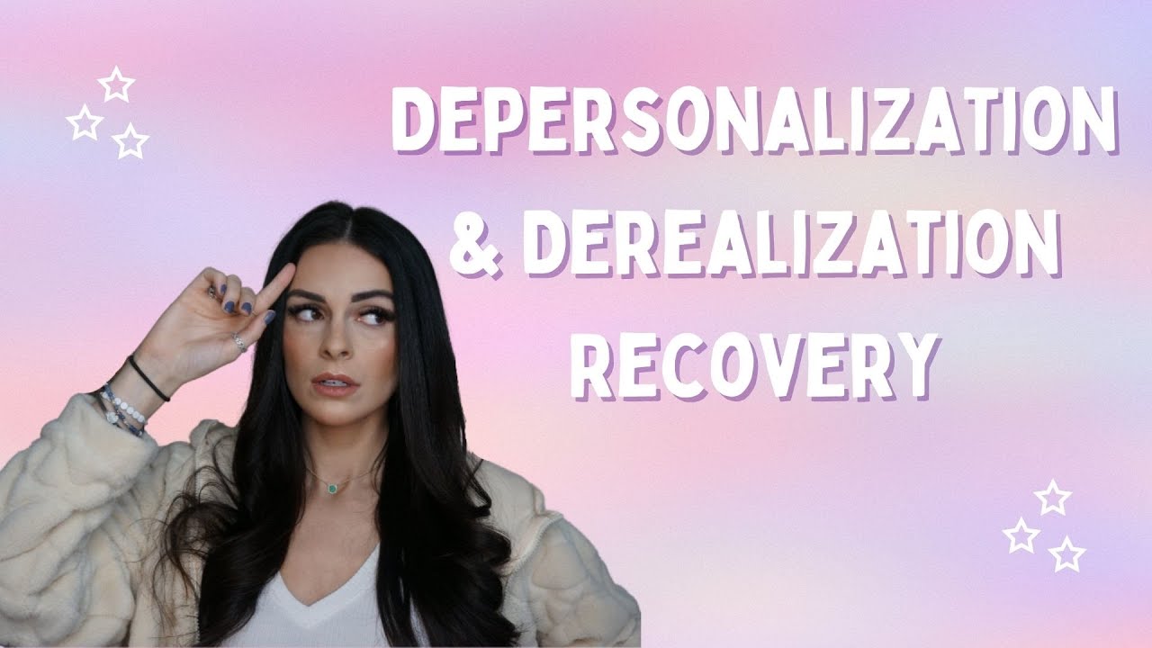 Depersonalization & Derealization | What Is It & How Can You Recover?