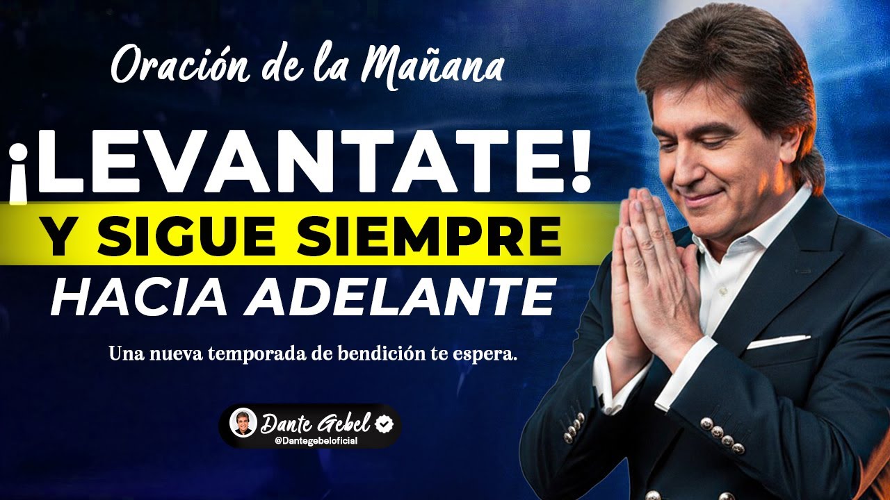 Comienza tu día en oración porque Dios tiene planes Grandes Contigo l Dante Gebel
