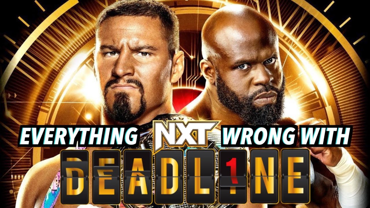Everything Wrong With NXT Deadline