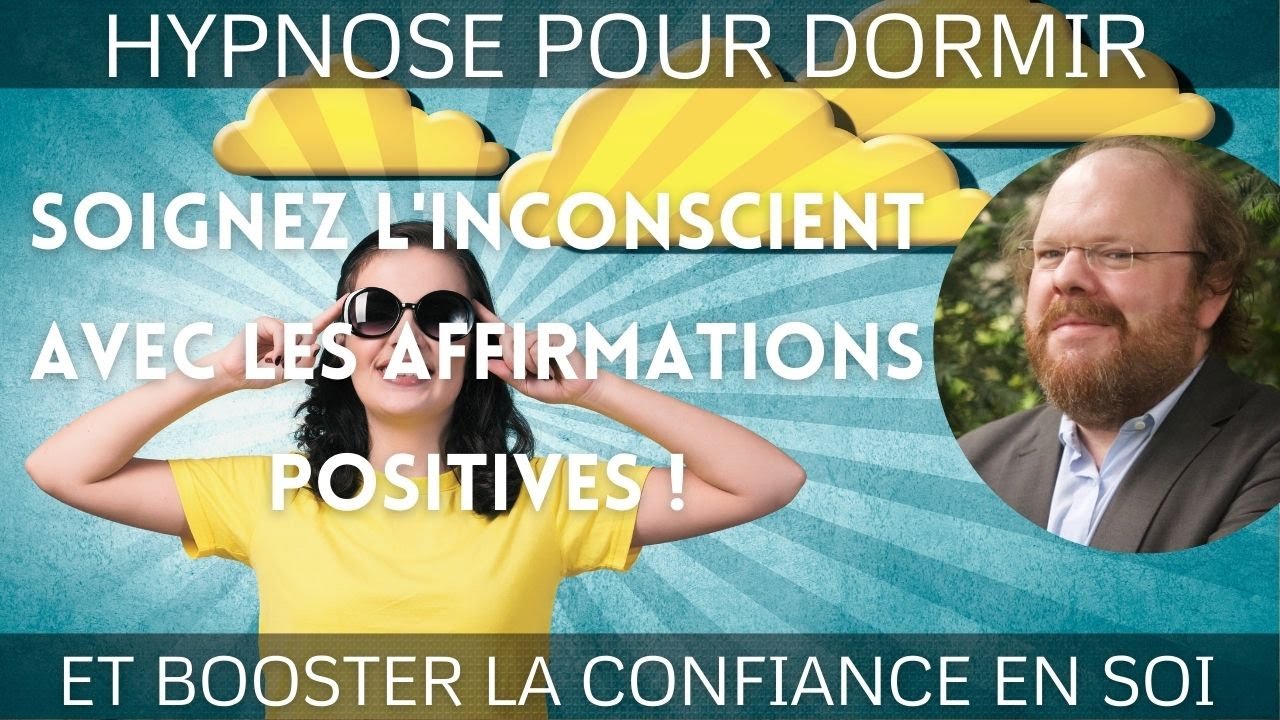 Hypnose pour dormir et SOIGNER L&rsquo;INCONSCIENT AVEC LES AFFIRMATIONS POSITIVES [🔝confiance en soi🔥]