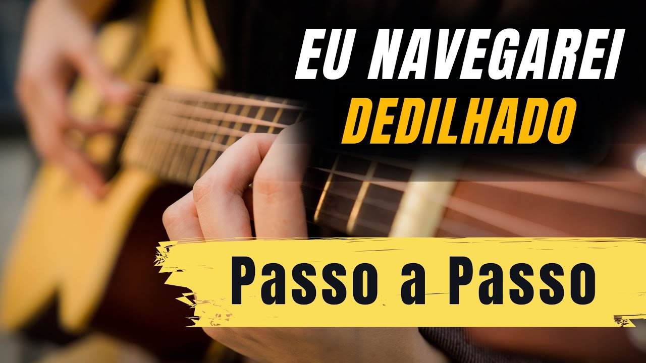 Aula de Violao ''Dedilhado Gospel'' Eu Navegarei (PASSO A PASSO)