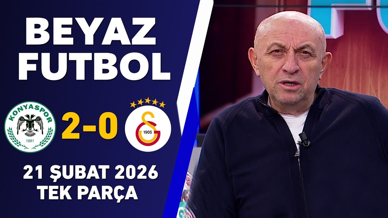 Beyaz Futbol 21 Şubat 2026 Tek Parça / Konyaspor 2-0 Galatasaray