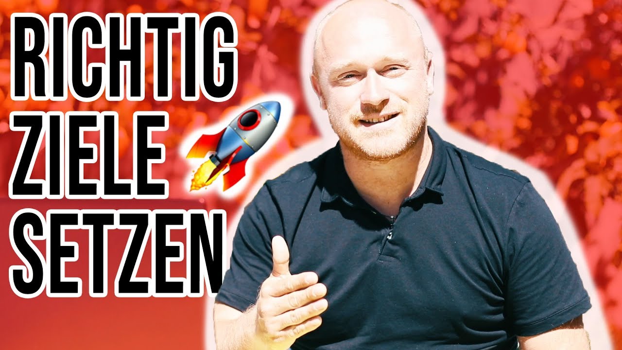 RICHTIG ZIELE SETZEN - Wie du richtig Ziele setzen und erreichen kannst!