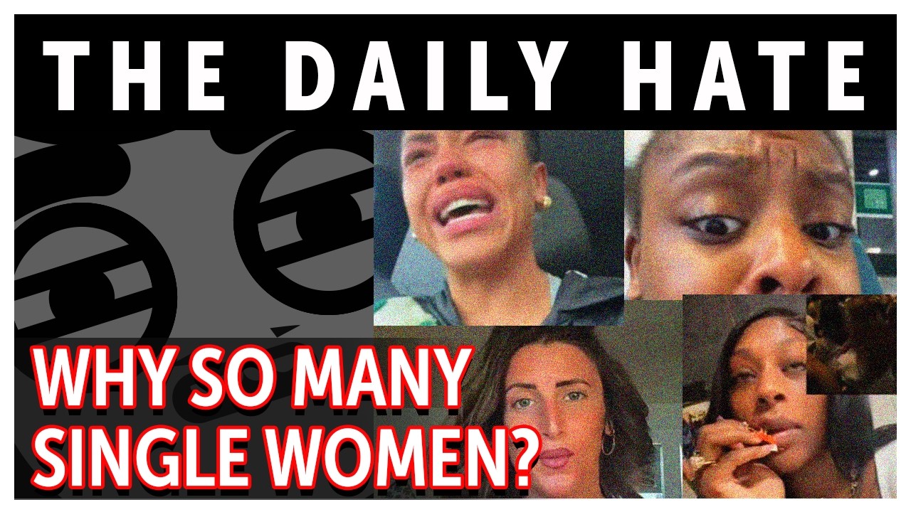 Is Love Dying? Why So Many Women Are Single Today | The Daily Hate