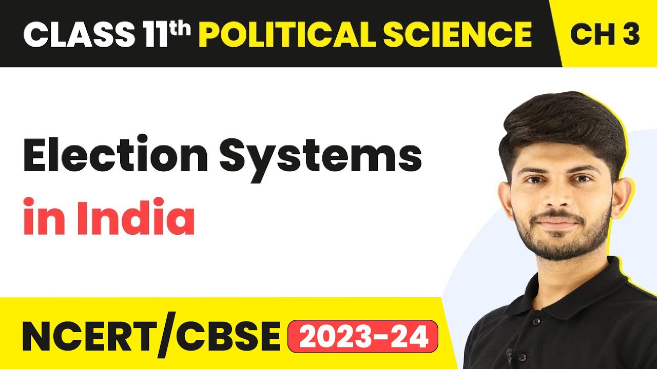 Election Systems in India - Election And Representation | Class 11 Political Science