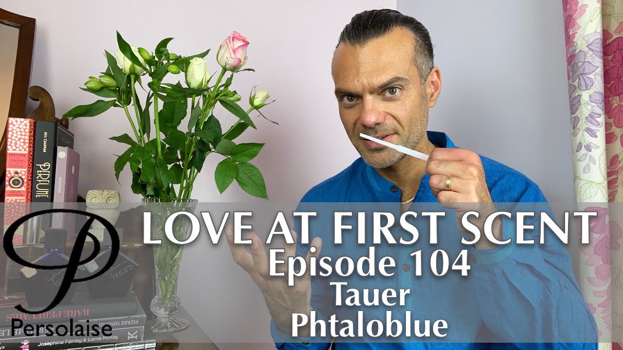 Tauer Phtaloblue perfume review on Persolaise Love At First Scent episode 104