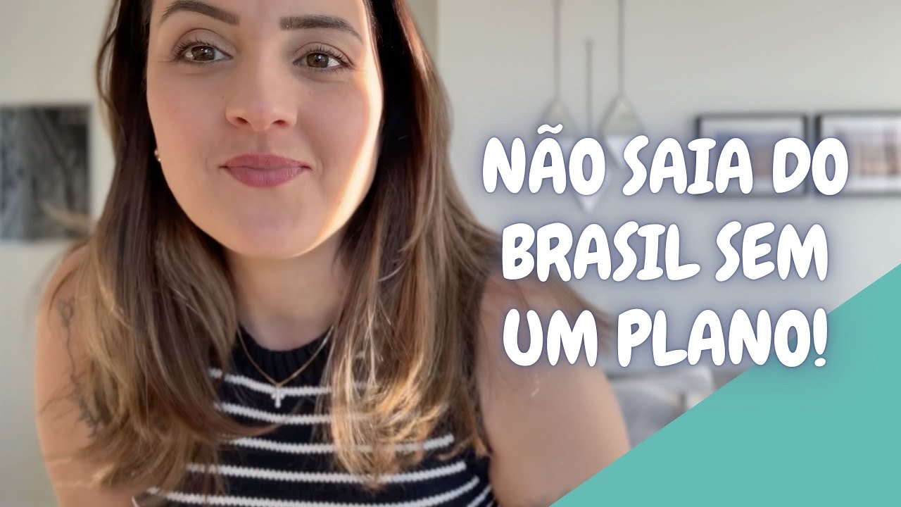NÃO SAIA DO BRASIL SEM UM PLANO!