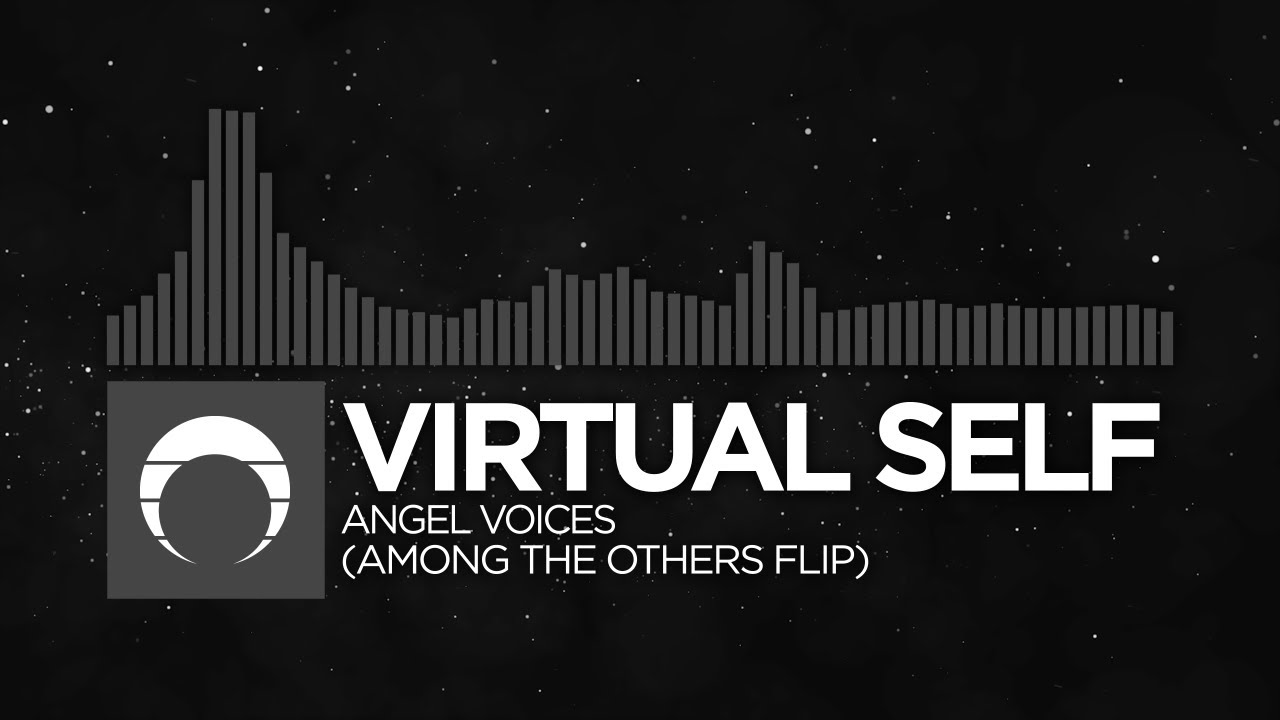 [New Beat] - Virtual Self - Angel Voices (Among the Others Flip)