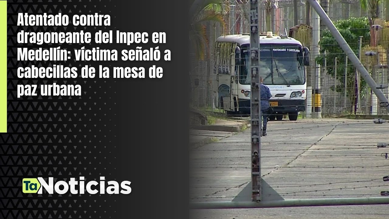 Atentado contra dragoneante del Inpec: víctima señaló a cabecillas de la mesa de paz urbana