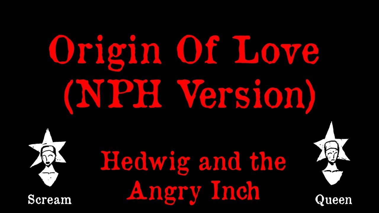 Hedwig and the Angry Inch   The Origin Of Love (Neil Patrick Harris version)
