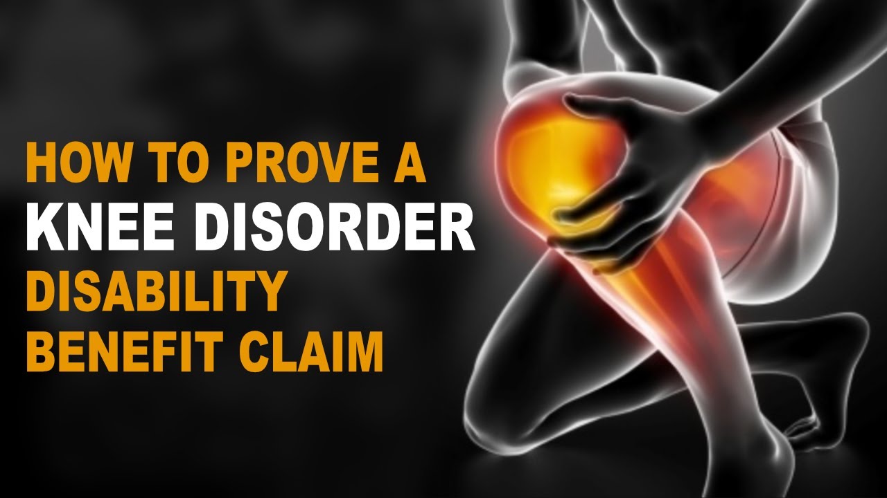 How to Prove A Knee Disorder Disability Benefit Claim