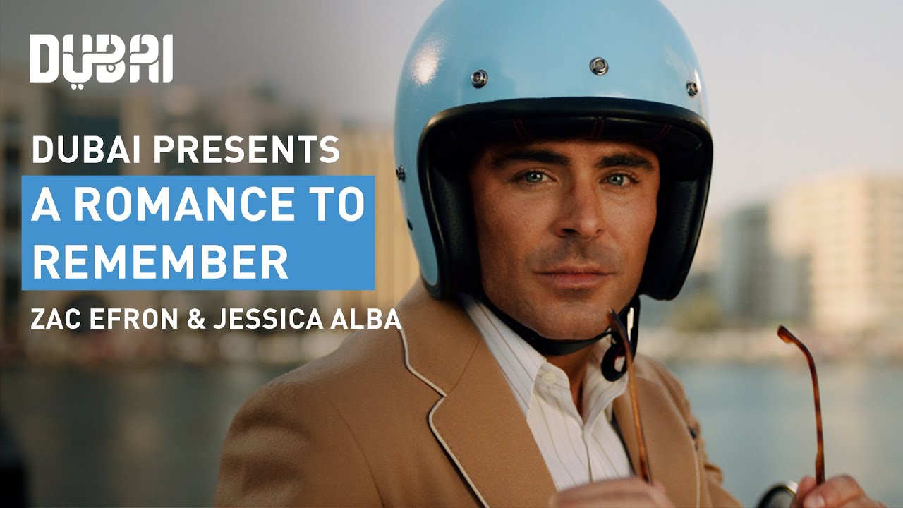 Dubai: A Romance to Remember | Zac Efron & Jessica Alba