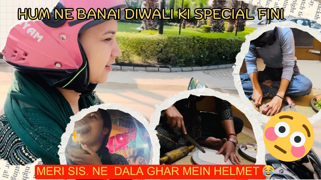 Diwali ki fav. 😍Fini bana li hum ne || aur meri sis. Ko lagi mirch us ne dala helmet 🤣😂😂|| 2025