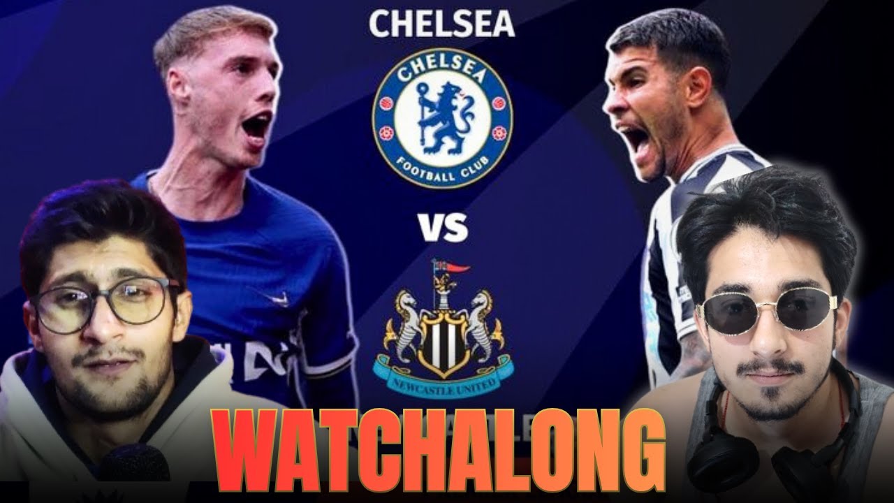 Chealsea Vs New Castle // Watchalong