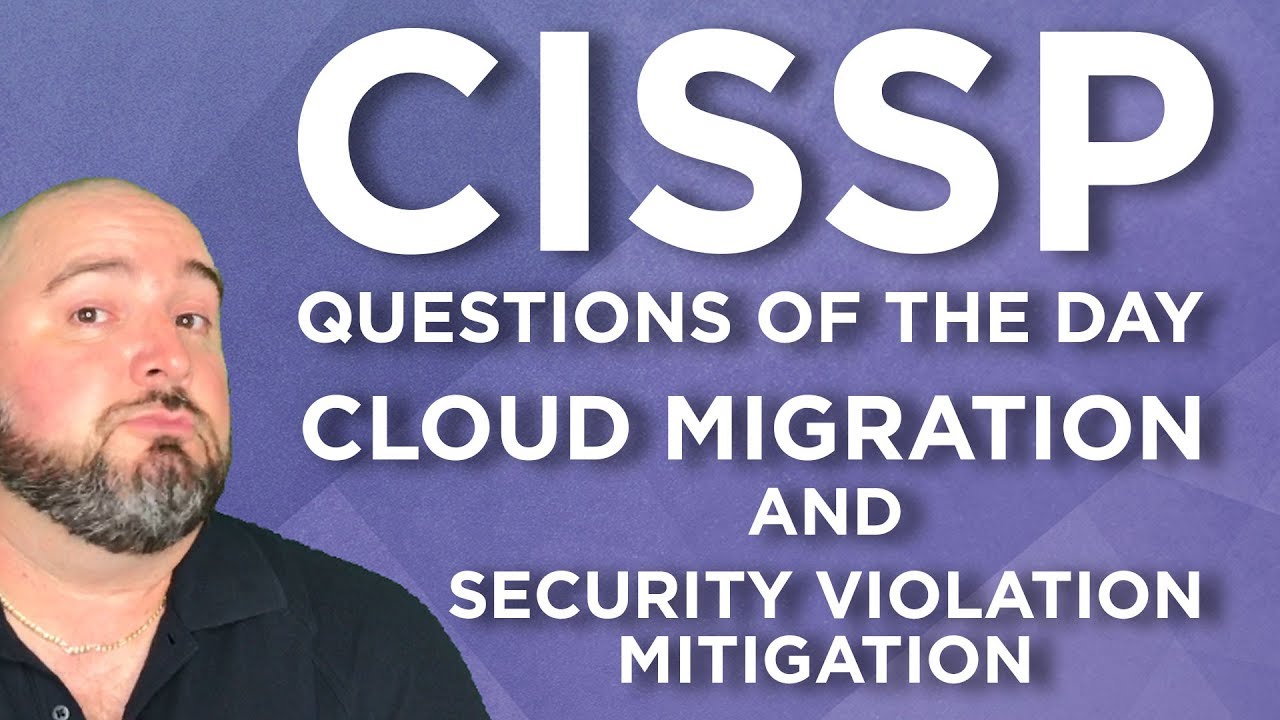 CISSP Practice Questions of the Day from IT Dojo - #60 - Cloud Migration & Security Violations