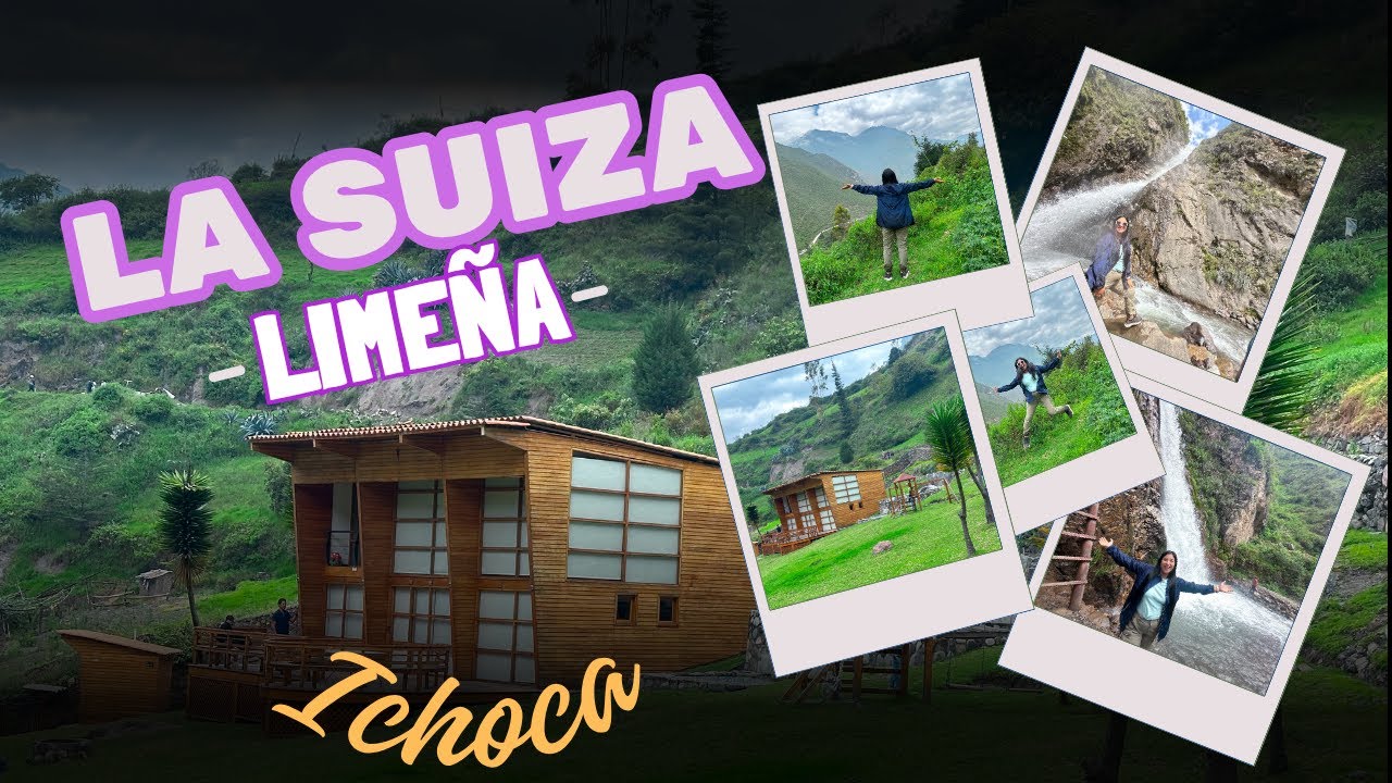 ICHOCA “LA SUIZA LIMEÑA”: EL PARAÍSO A 2 HORAS DE LIMA