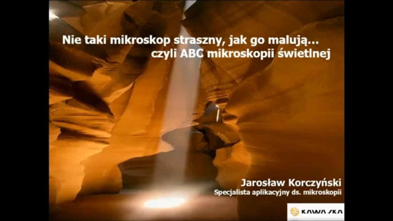 Nie taki mikroskop straszny jak go malują… czyli ABC mikroskopii świetlnej