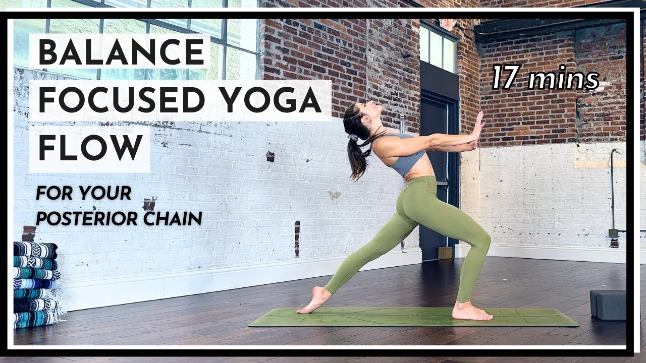 Balance Focused Yoga Flow • Posterior Chain focused • 17 mins