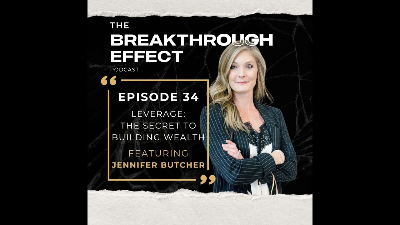 034 Leverage: The Secret to Building Wealth with Jennifer Butcher