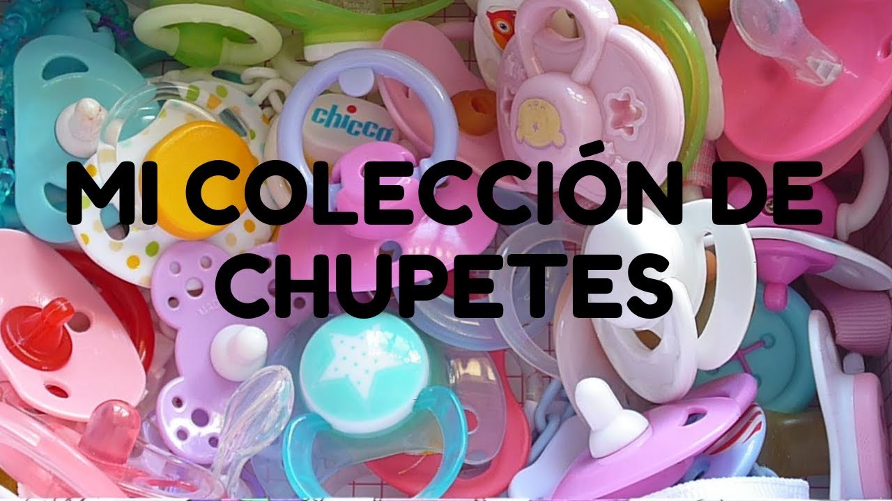 MI COLECCION DE CHUPETES / elrincondemisbebeñecos